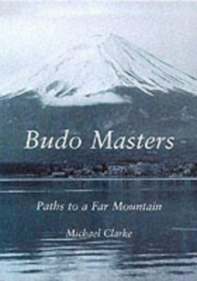 Budo Masters: Paths to a Far Mountain 187425026X Book Cover