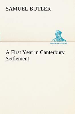 A First Year in Canterbury Settlement 3849150224 Book Cover