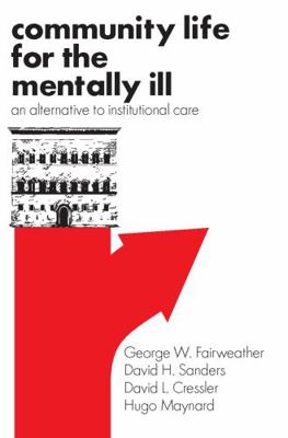 Community Life for the Mentally Ill: An Alterna... 0202362132 Book Cover