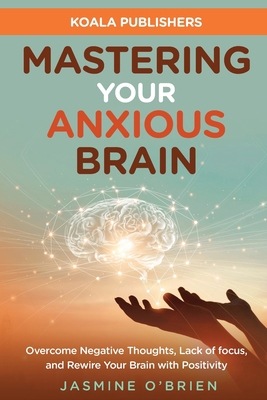 Mastering Your Anxious Brain 1956223886 Book Cover
