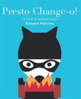 Presto Change-O!: A Book of Animal Magic 2848019441 Book Cover