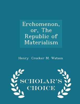 Erchomenon, Or, the Republic of Materialism - S... 129622872X Book Cover
