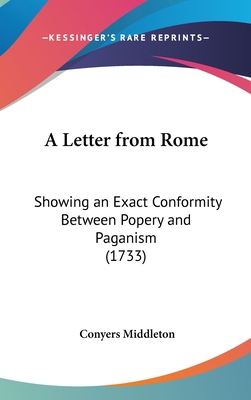 A Letter from Rome: Showing an Exact Conformity... 1161704213 Book Cover