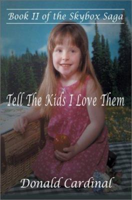 Tell the Kids I Love Them: Book II of the Skybo... 0595242081 Book Cover