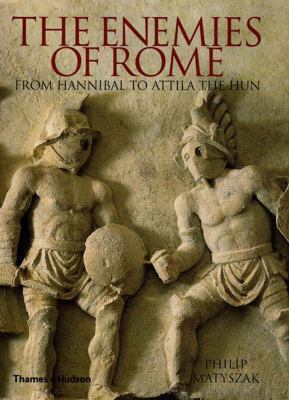 The Enemies of Rome: From Hannibal to Attila th... 050025124X Book Cover