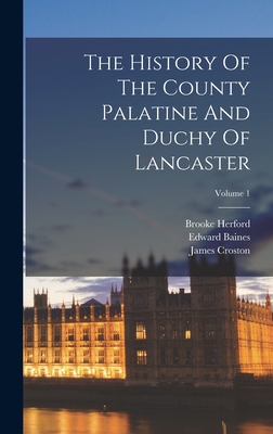 The History Of The County Palatine And Duchy Of... B0BN4CZ2NG Book Cover