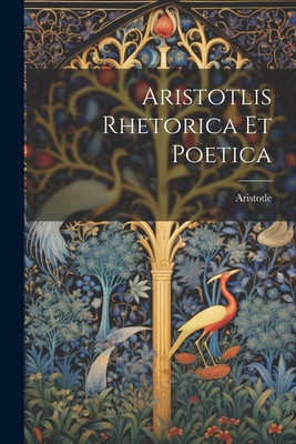Aristotlis Rhetorica Et Poetica [Greek] 102167432X Book Cover