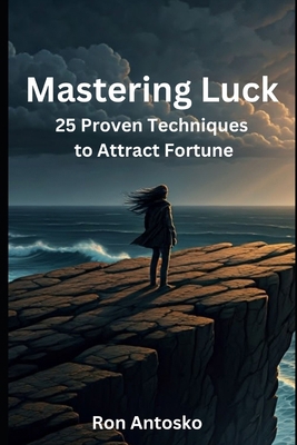 Mastering Luck: 25 Proven Techniques to Attract... B0DWK96BHJ Book Cover