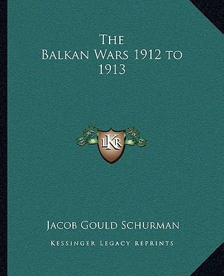 The Balkan Wars 1912 to 1913 1162688459 Book Cover