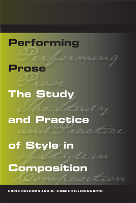 Performing Prose: The Study and Practice of Sty... 0809329530 Book Cover