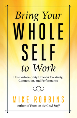 Bring Your Whole Self to Work: How Vulnerabilit... 1401952372 Book Cover
