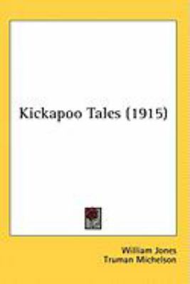 Kickapoo Tales (1915) 0548913366 Book Cover