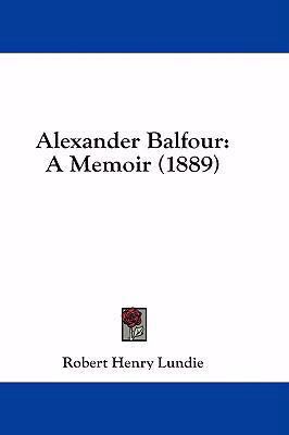 Alexander Balfour: A Memoir (1889) 1436978912 Book Cover