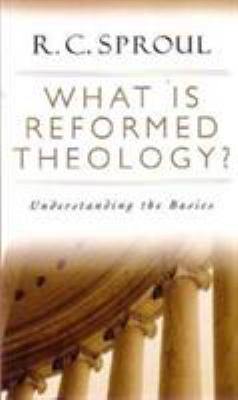 What is Reformed Theology? Understanding the Ba... 0801015022 Book Cover