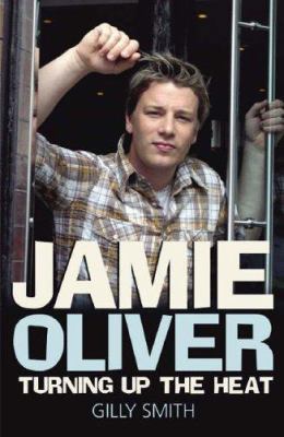 Jamie Oliver: Turning Up the Heat: A Biography 0233001689 Book Cover