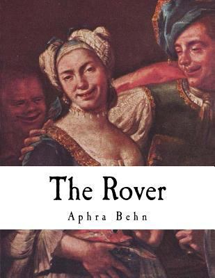 The Rover: The Banish'd Cavaliers 1979776660 Book Cover