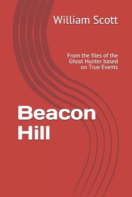 Beacon Hill: From the files of the Ghost Hunter... B08DT1CDVV Book Cover