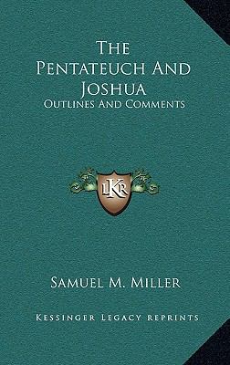 The Pentateuch And Joshua: Outlines And Comments 1169109543 Book Cover