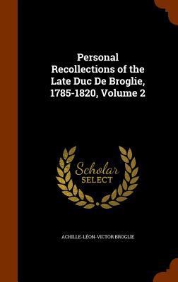 Personal Recollections of the Late Duc De Brogl... 1346083134 Book Cover