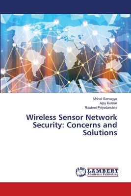 Wireless Sensor Network Security: Concerns and ... 620844084X Book Cover