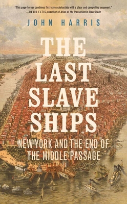 The Last Slave Ships: New York and the End of t... 0300261497 Book Cover