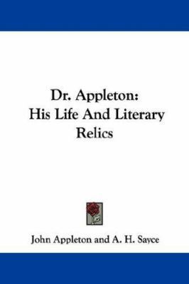 Dr. Appleton: His Life And Literary Relics 1432520105 Book Cover