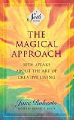 The Magical Approach: Seth Speaks about the Art... 1978628889 Book Cover