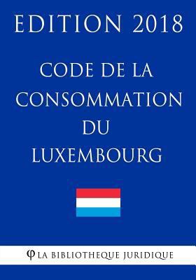 Code de la Consommation Du Luxembourg - Edition... [French] 1985746905 Book Cover