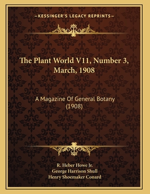 The Plant World V11, Number 3, March, 1908: A M... 116640787X Book Cover