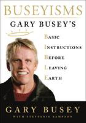 Buseyisms: Gary Busey's Basic Instructions Befo... 1250161746 Book Cover