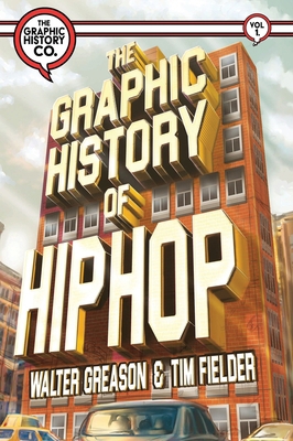 The Graphic History of Hip Hop 0996204687 Book Cover