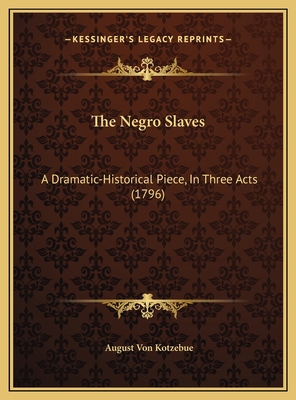 The Negro Slaves: A Dramatic-Historical Piece, ... 116970509X Book Cover