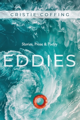 Eddies: Stories, Prose & Poetry 1959622234 Book Cover