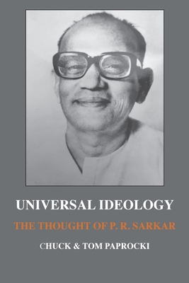 Universal Ideology: The Thought of P.R. Sarkar 1881717801 Book Cover