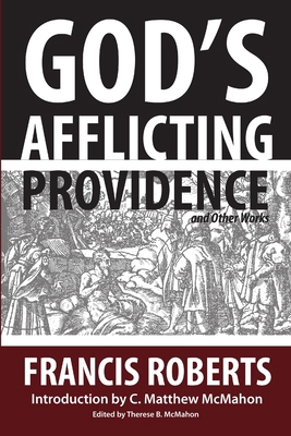 God's Afflicting Providence, and Other Works 1626631344 Book Cover