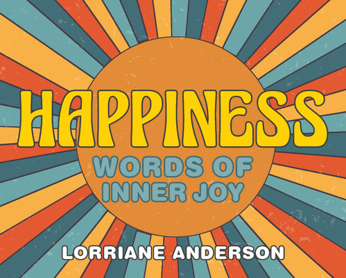 Happiness: Words of Inner Joy 1922579335 Book Cover