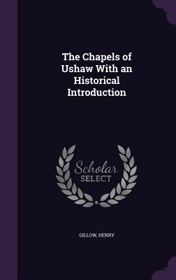 The Chapels of Ushaw With an Historical Introdu... 1340636700 Book Cover