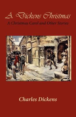 A Dickens Christmas: A Christmas Carol and Othe... 1456327372 Book Cover