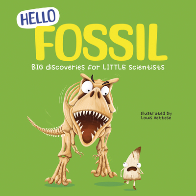 Hello Fossil: Big Discoveries for Little Scient... 183569778X Book Cover