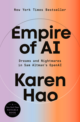 Empire of AI: Dreams and Nightmares in Sam Altm... 0593657500 Book Cover