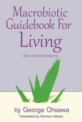 Macrobiotic Guidebook for Living and Other Essays