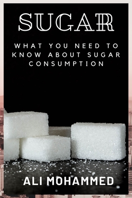 Sugar: What You Need to Know about Sugar Consum... B0BFQRN9Z8 Book Cover