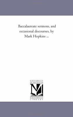 Baccalaureate Sermons, and Occasional Discourse... 1425542905 Book Cover