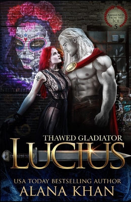 Thawed Gladiator: Lucius B0FLPWV87R Book Cover