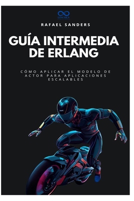 Guía intermedia de Erlang: Cómo aplicar el mode... [Spanish] B0FXTGYRJQ Book Cover