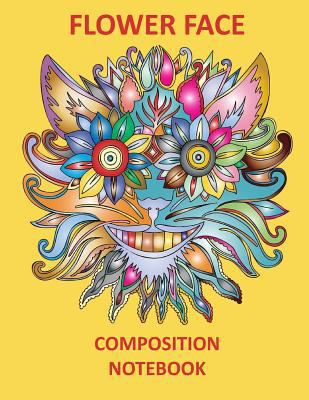 Flower Face Composition Notebook 1721154825 Book Cover