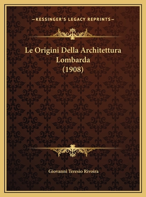 Le Origini Della Architettura Lombarda (1908) [Italian] 1169827128 Book Cover
