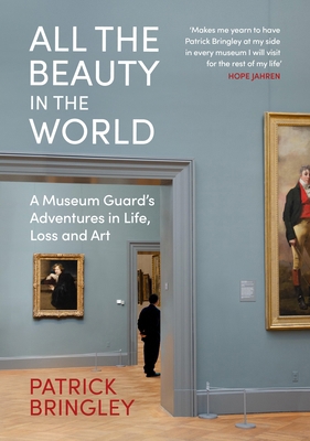 All the Beauty in the World: A Museum Guard's A... 1847926673 Book Cover