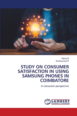 Study on Consumer Satisfaction in Using Samsung... 6208438357 Book Cover