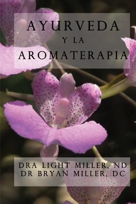 Ayurveda y la aromaterapia [Spanish] 1512160210 Book Cover